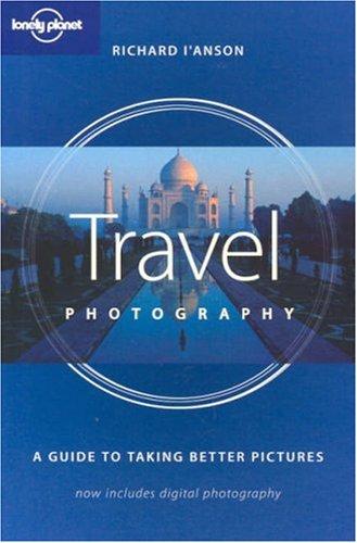 Richard I'Anson: Lonely Planet Travel Photography (Paperback, Lonely Planet Publications)