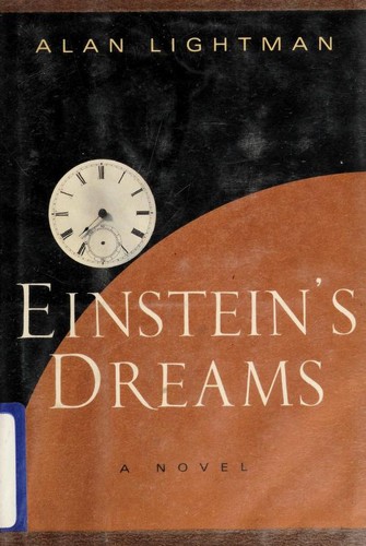 Alan P. Lightman: Einstein's dreams (1993, Pantheon Books)