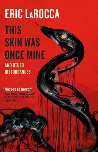 Eric LaRocca: This Skin Was Once Mine and Other Disturbances (2024, Titan Books Limited)