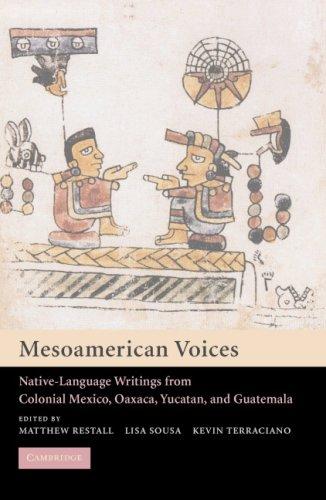 Matthew Restall, Kevin Terraciano: MESOAMERICAN VOICES: NATIVE-LANGUAGE WRITINGS FROM COLONIAL MEXICO, OAXACA, YUCATAN,...; ED. BY MATTHEW RESTALL. (Paperback, Undetermined language, CAMBRIDGE UNIV PRESS)