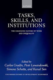 Carlos Gradin, Piotr Lewandowski, Simone Schotte, Kunal Sen: Tasks, Skills, and Institutions (2023, Oxford University Press)