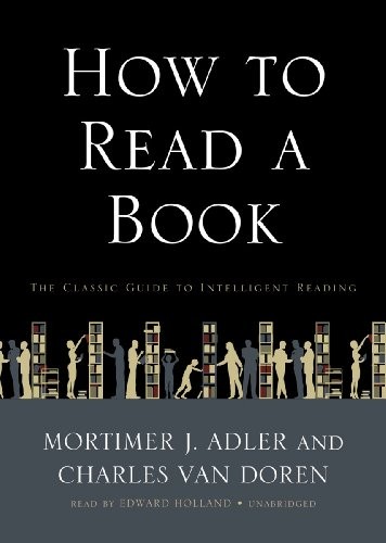 Mortimer J. Adler, Charles Van Doren, Edward Holland: How to Read a Book (2010, Blackstone Audio, Inc.)