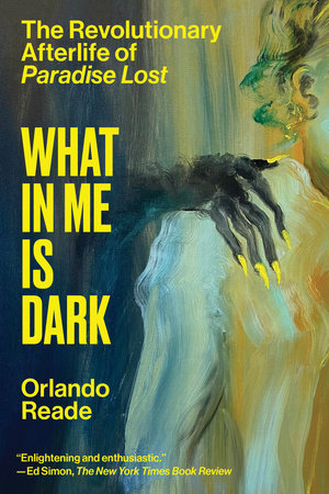 Orlando Reade: What in Me Is Dark (2025, Penguin Random House)