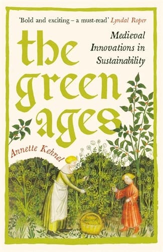Annette Kehnel, Gesche Ipsen: The Green Ages (Paperback, 2024, Profile Books)