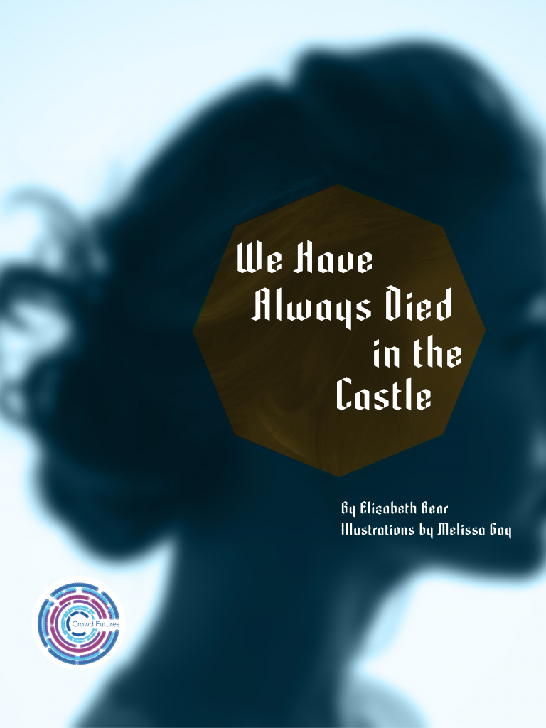 Elizabeth Bear: Crowd Futures: We Have Always Died in the Castle (Center for Science and the Imagination)