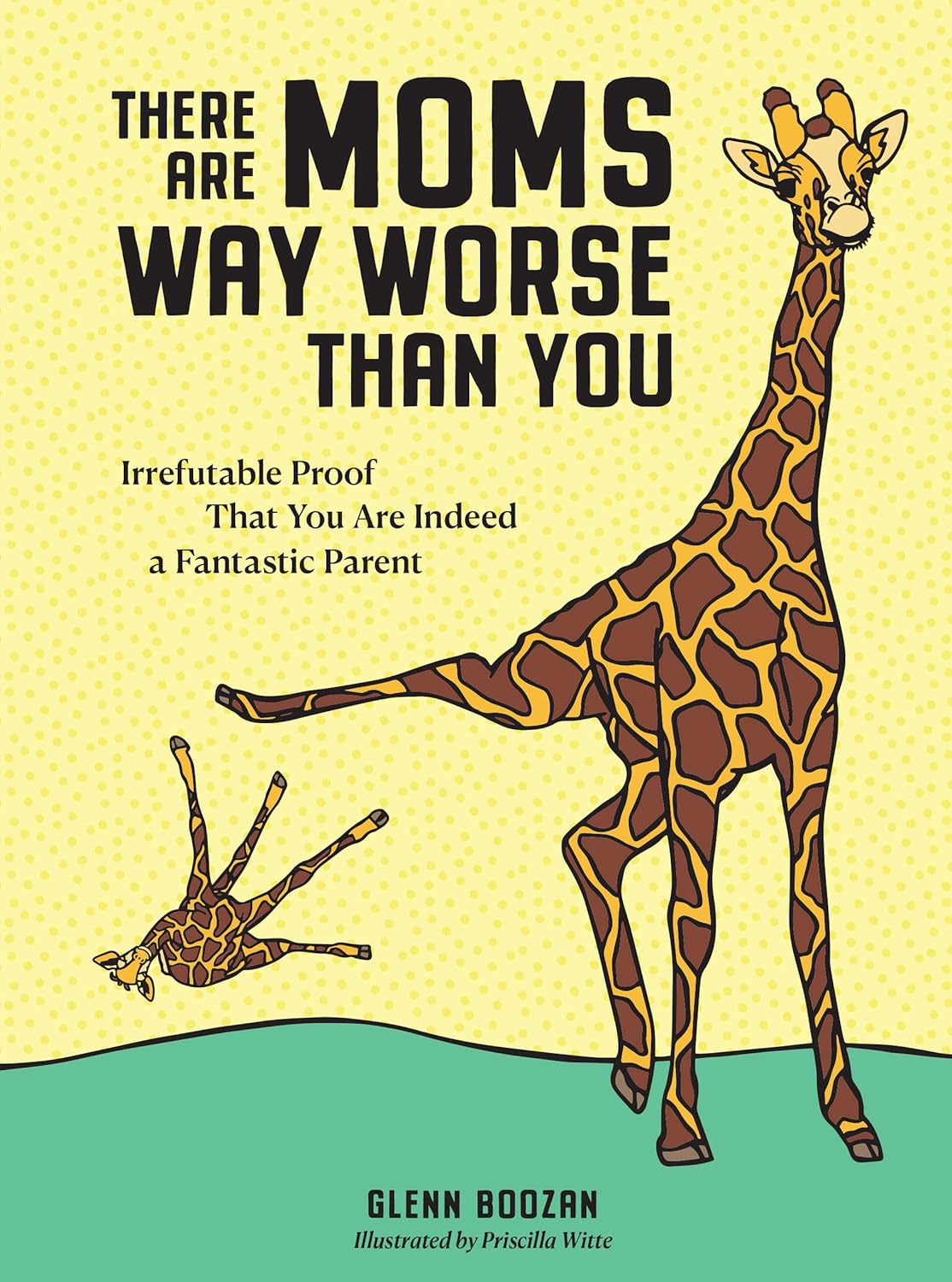 There Are Moms Way Worse Than You (2022, Workman Publishing Company, Incorporated)