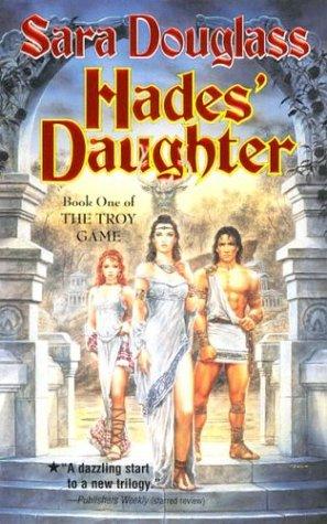 Hades' Daughter (The Troy Game, Book 1) (Paperback, 2003, Tor Books)