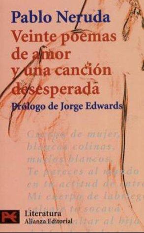 Pablo Neruda: Veinte poemas de amor y una canción desesperada (Spanish language, 1999, Alianza Editorial)