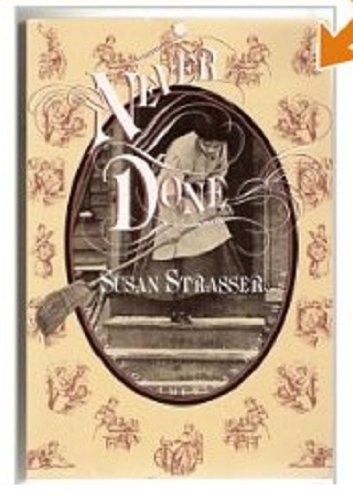 Susan Strasser: Never done (1982, Pantheon Books)