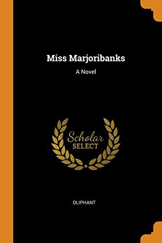 Oliphant - undifferentiated: Miss Marjoribanks (Paperback, Franklin Classics Trade Press)