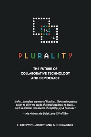 E. Glen Weyl, Audrey Tang: Plurality (Independently Published)