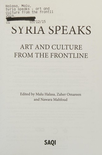 Malu Halasa, Zaher Omareen, Nawara Mahfoud: Syria Speaks (2014, Saqi Books)