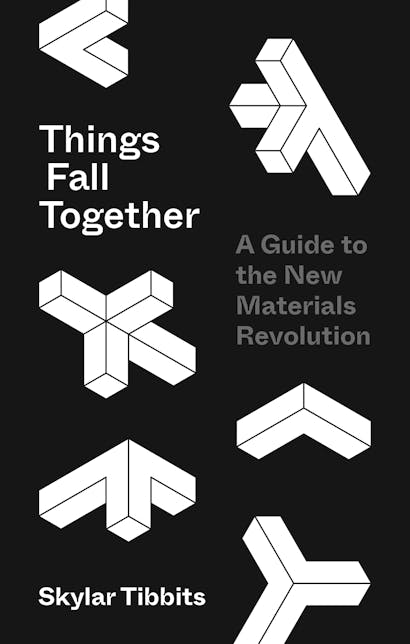 Skylar Tibbits: Things Fall Together (2021, Princeton University Press)