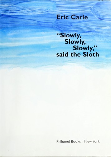 "Slowly, slowly, slowly," said the sloth (2002, Philomel Books)