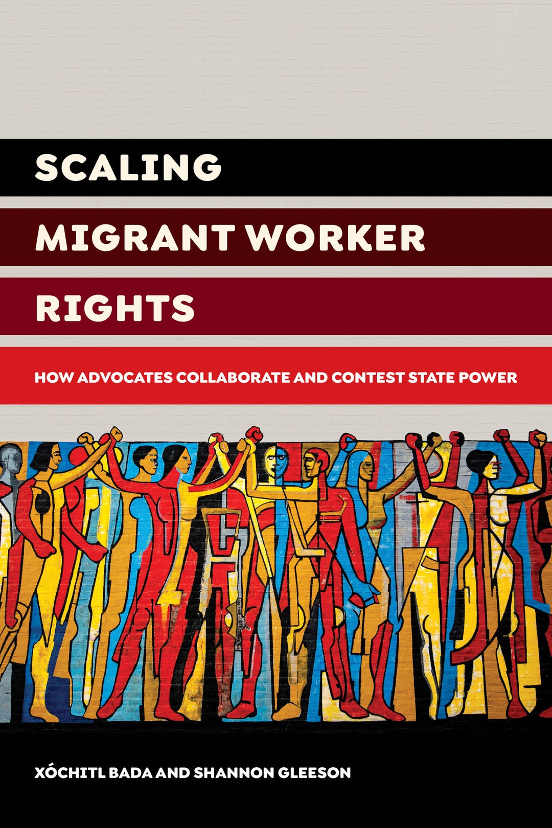 Xóchitl Bada, Shannon Gleeson: Scaling Migrant Worker Rights (2023, University of California Press)