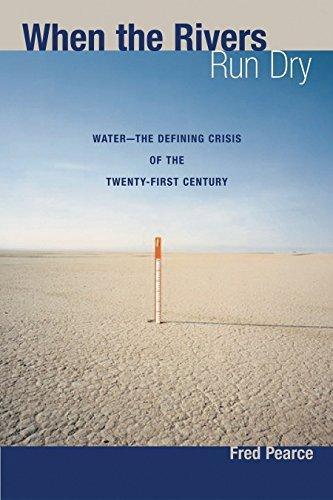 Fred Pearce: When the Rivers Run Dry: Water--The Defining Crisis of the Twenty-first Century (2006)