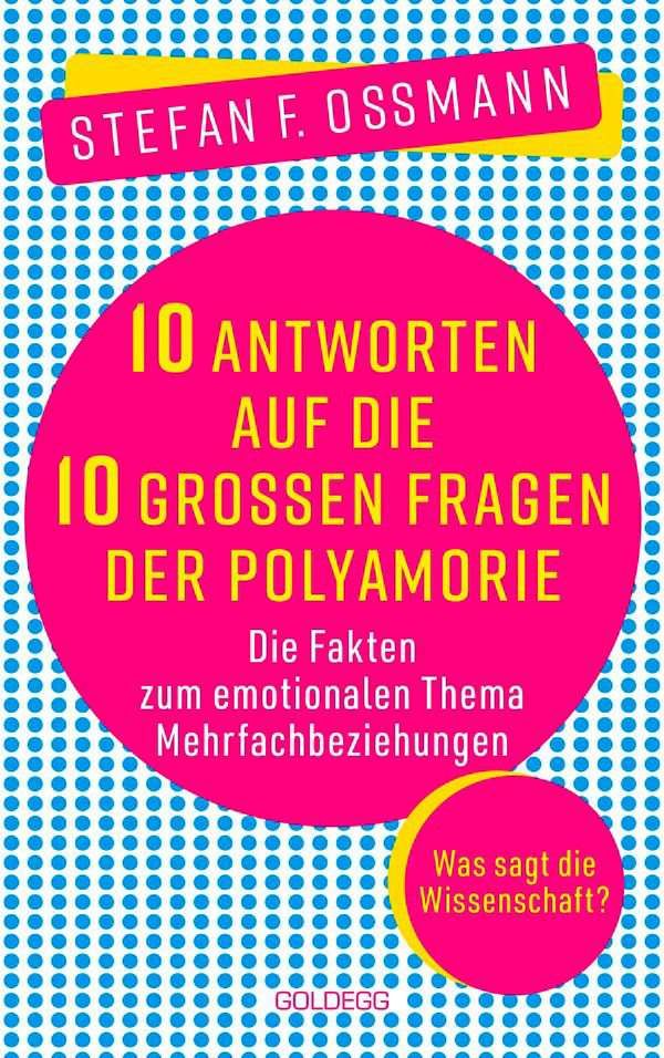10 Antworten auf die 10 großen Fragen der Polyamorie (Hardcover, German language, 2025, Goldegg Verlag GmbH)