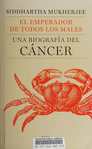 Siddhartha Mukherjee: El emperador de todos los males (Spanish language, 2011, Taurus/Pensamiento)