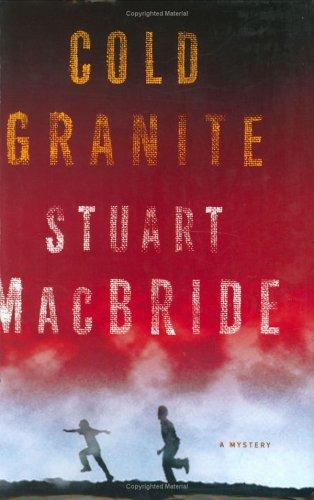 Stuart MacBride: Cold granite (2005, St. Martin's Minotaur)