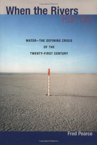 Fred Pearce: When the Rivers Run Dry: Water--The Defining Crisis of the Twenty-first Century (2006)