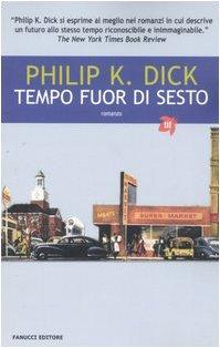 Philip K. Dick: Tempo fuor di sesto (Italian language, 2006)