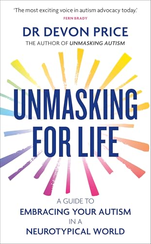 Devon Price: Unmasking for Life (2025, Octopus Publishing Group)