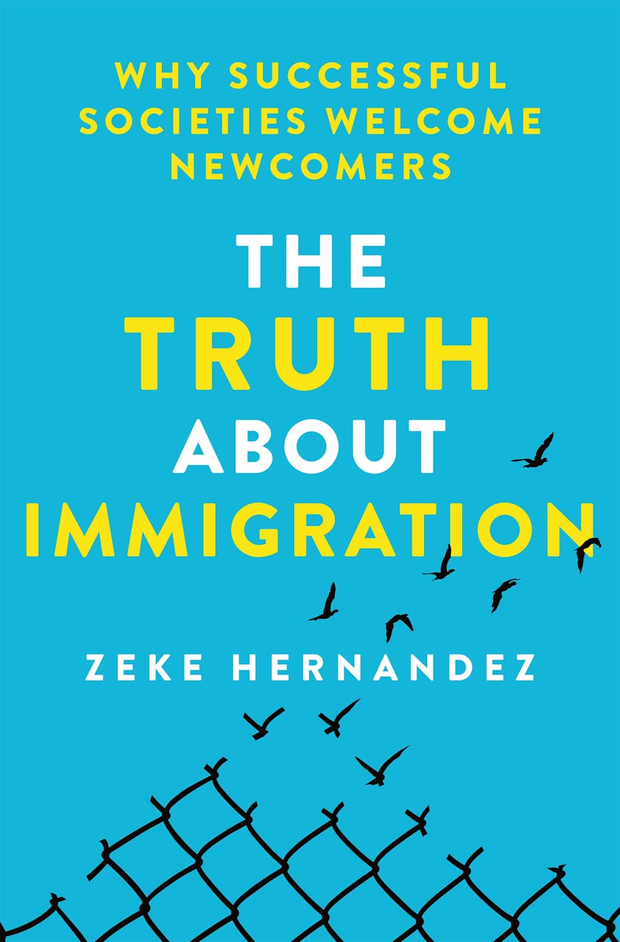 Zeke Hernandez: The Truth About Immigration (Hardcover, St. Martin's Press)
