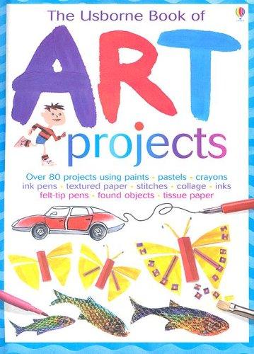 Fiona Watt: The Usborne Book of Art Projects (Hardcover, 2005, Usborne Books)