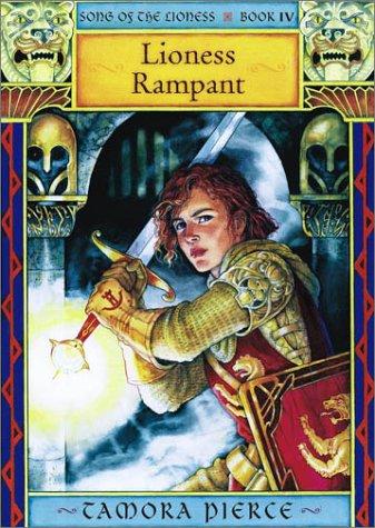 Lioness Rampant (Pierce, Tamora. Song of the Lioness, Bk. 4.) (Hardcover, 2003, Atheneum)