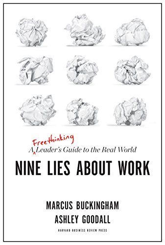 Nine Lies About Work: A Freethinking Leader’s Guide to the Real World (2019)