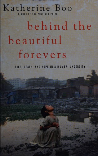 Katherine Boo: Behind the beautiful forevers (2012, Thorndike Press)