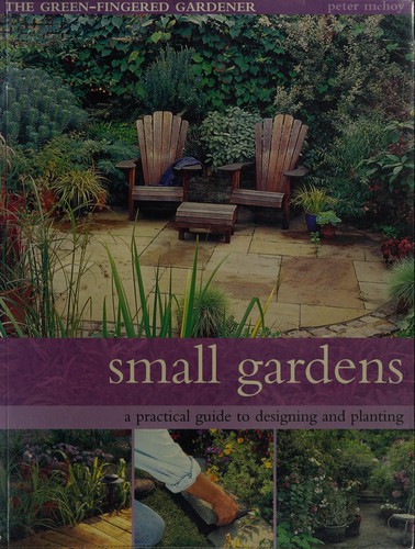 Peter McHoy: Small gardens (2003, Southwater, Distributed in the USA by National Book Network)