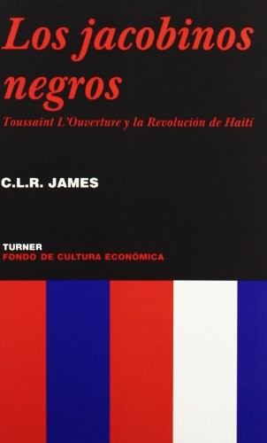 James, C. L. R., Ramón García Rodríguez: Los jacobinos negros (Paperback, Spanish language, TURNER PUBLICACIONES S.L.)