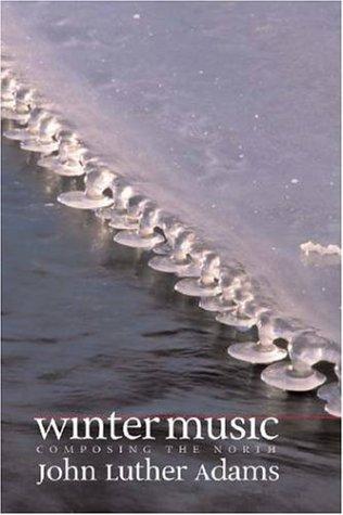 John Luther Adams: Winter music (2004, Wesleyan University Press)