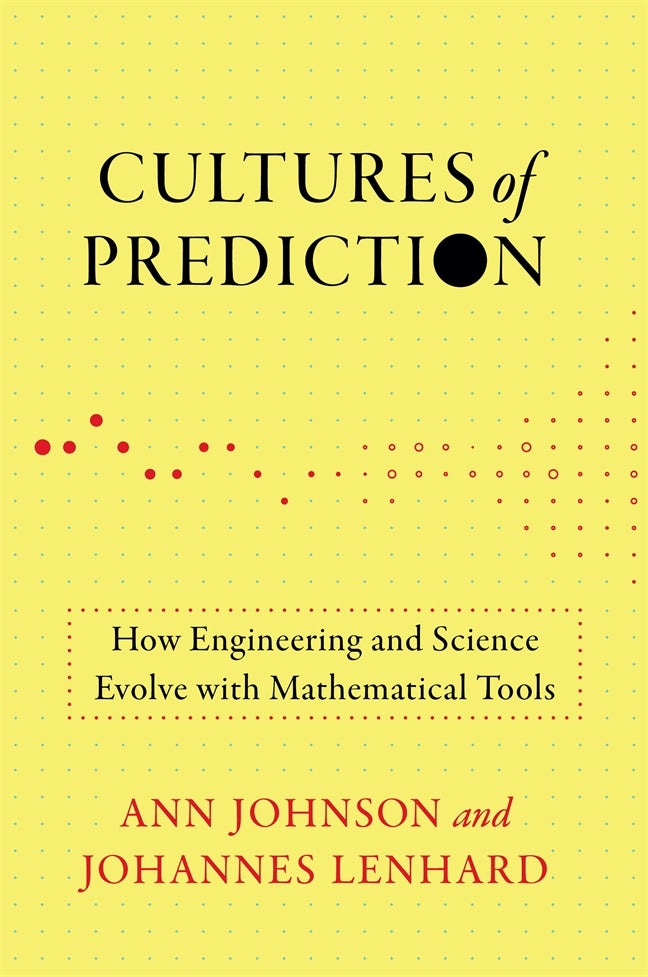 Ann Johnson, Johannes Lenhard: Cultures of Prediction (2024, The MIT Press)