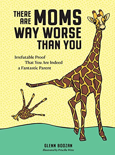 There Are Moms Way Worse Than You (2022, Workman Publishing Company, Incorporated)
