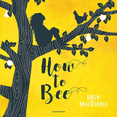Bren MacDibble: How to Bee (AudiobookFormat, 2020, Blackstone Publishing)