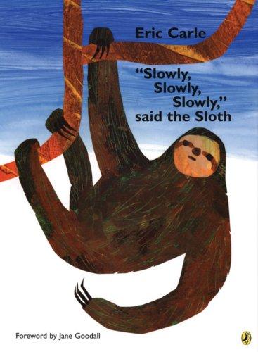 "Slowly, Slowly, Slowly," said the Sloth (2007, Puffin)