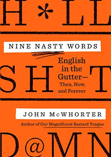 John McWhorter: Nine Nasty Words : English in the Gutter (Hardcover, Avery)