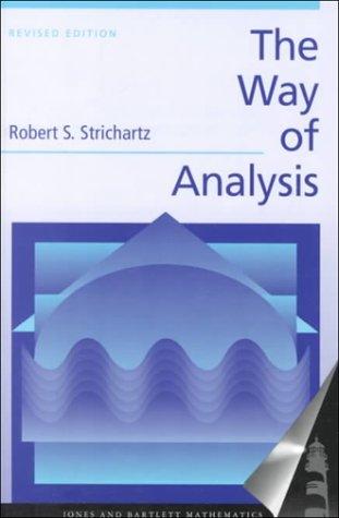 Robert S. Strichartz: The way of analysis (2000, Jones and Bartlett Publishers)