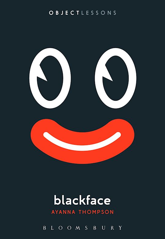 Ayanna Thompson: Blackface (2021, Bloomsbury Academic)