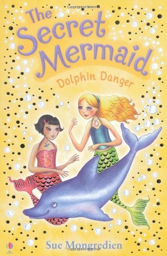 Sue Mongredien: Dolphin Danger (Secret Mermaid) (2010, Usborne)