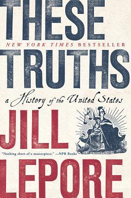 Jill Lepore: These Truths (2018, Norton & Company, Incorporated, W. W.)