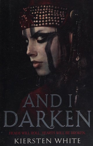 Kiersten White: And I Darken (2016, Penguin Random House)