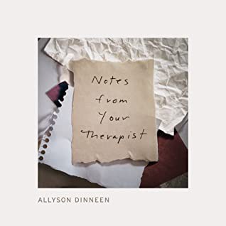 Allyson Dinneen: Notes from Your Therapist (2021, Houghton Mifflin Harcourt Publishing Company)