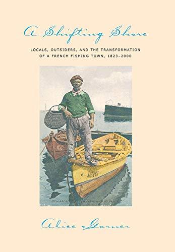 Alice Garner: A shifting shore : locals, outsiders, and the transformation of a French fishing town, 1823-2000 (2005, Cornell University Press)