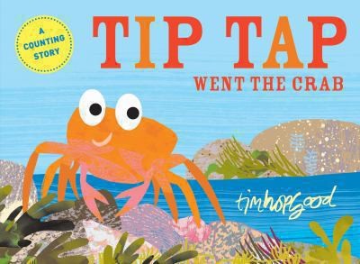 Tip Tap Went the Crab Tim Hopgood (MacMillan Children's Books)
