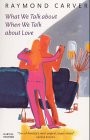 Raymond Carver: What We Talk About When We Talk About Love (Paperback, Harvill Pr)