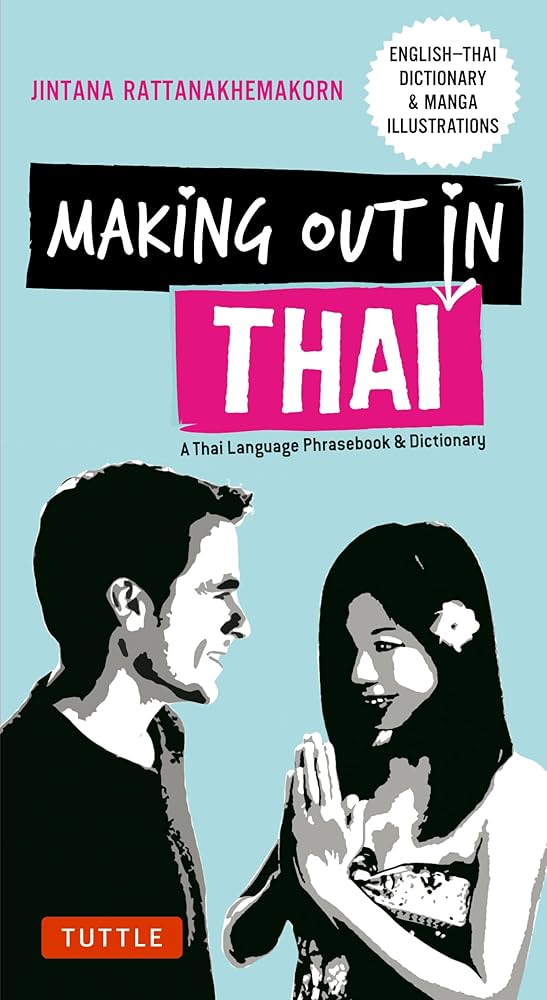 John Clewley, Jintana Rattanakhemakorn: Making Out in Thai (2017, Tuttle Publishing)