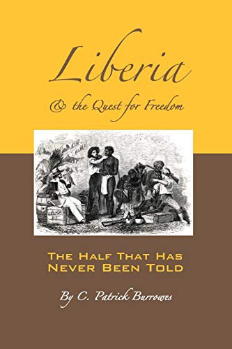 C. Patrick Burrowes: Liberia & the Quest for Freedom (Paperback, Independently Published, Independently published)